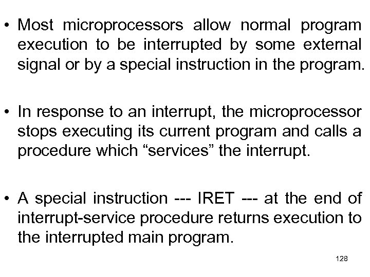  • Most microprocessors allow normal program execution to be interrupted by some external