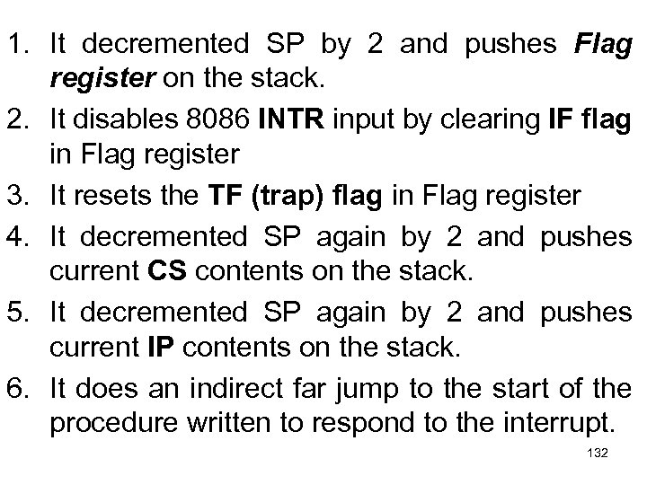 1. It decremented SP by 2 and pushes Flag register on the stack. 2.