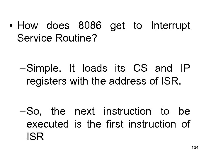  • How does 8086 get to Interrupt Service Routine? – Simple. It loads