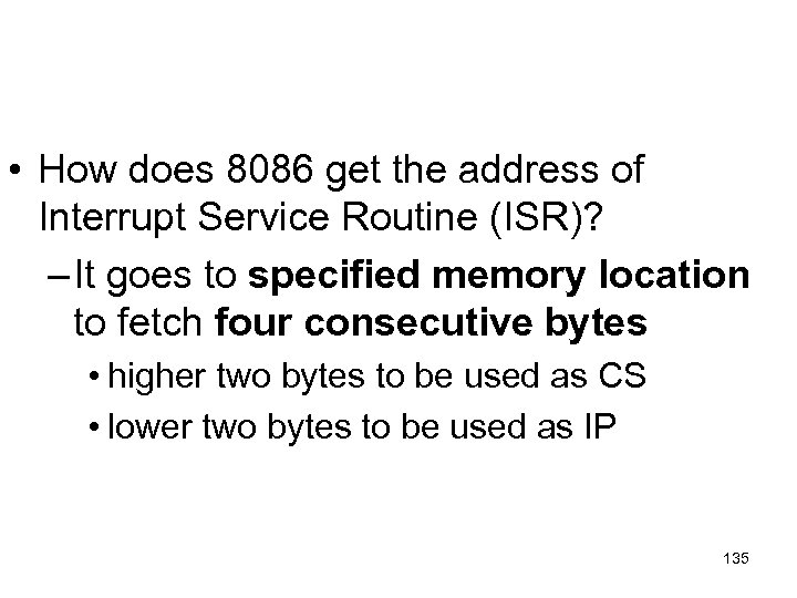  • How does 8086 get the address of Interrupt Service Routine (ISR)? –