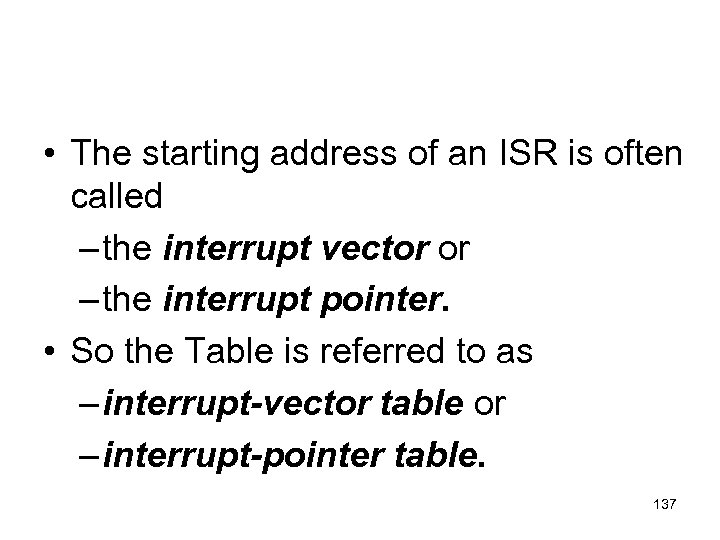  • The starting address of an ISR is often called – the interrupt