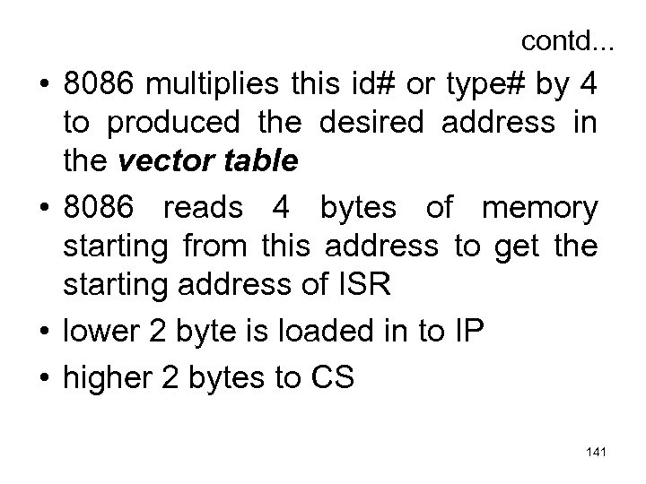 contd. . . • 8086 multiplies this id# or type# by 4 to produced