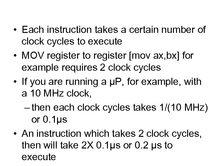  • Each instruction takes a certain number of clock cycles to execute •