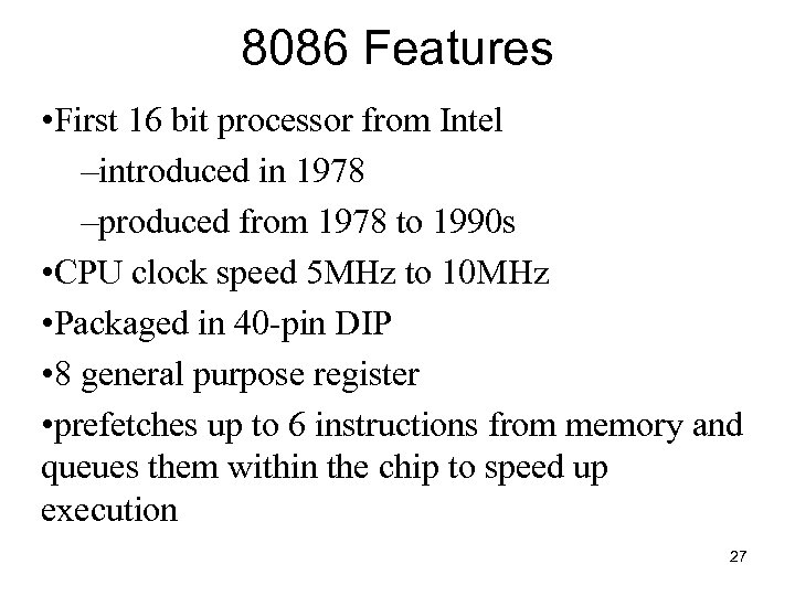8086 Features • First 16 bit processor from Intel –introduced in 1978 –produced from