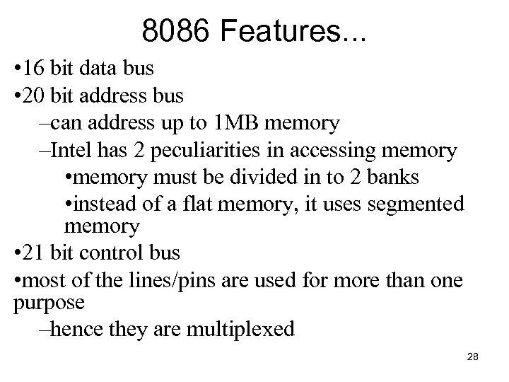8086 Features. . . • 16 bit data bus • 20 bit address bus