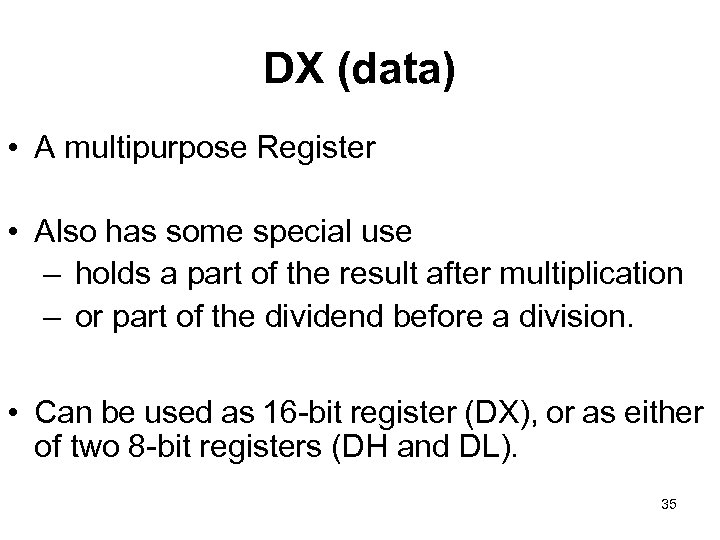 DX (data) • A multipurpose Register • Also has some special use – holds