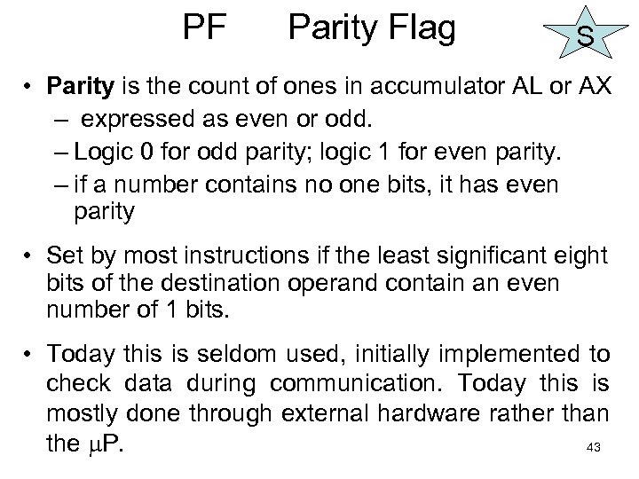 PF Parity Flag S • Parity is the count of ones in accumulator AL