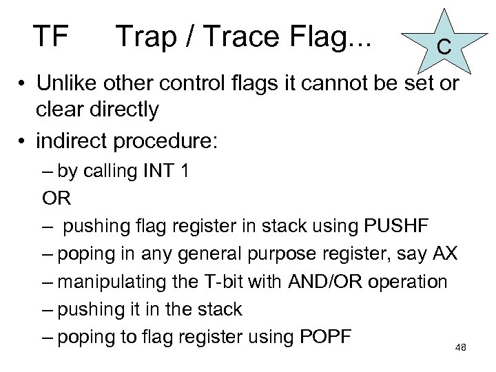 TF Trap / Trace Flag. . . C • Unlike other control flags it