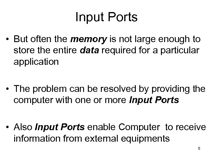 Input Ports • But often the memory is not large enough to store the