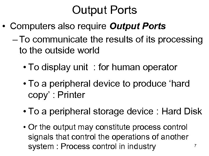 Output Ports • Computers also require Output Ports – To communicate the results of