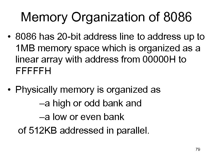 Memory Organization of 8086 • 8086 has 20 -bit address line to address up