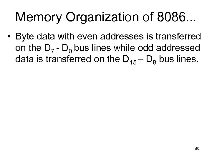 Memory Organization of 8086. . . • Byte data with even addresses is transferred