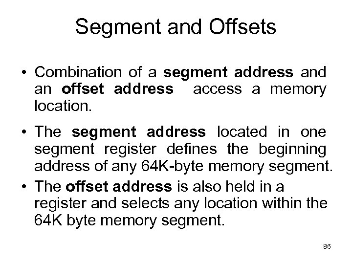 Segment and Offsets • Combination of a segment address and an offset address access