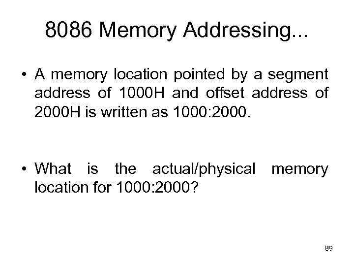8086 Memory Addressing. . . • A memory location pointed by a segment address
