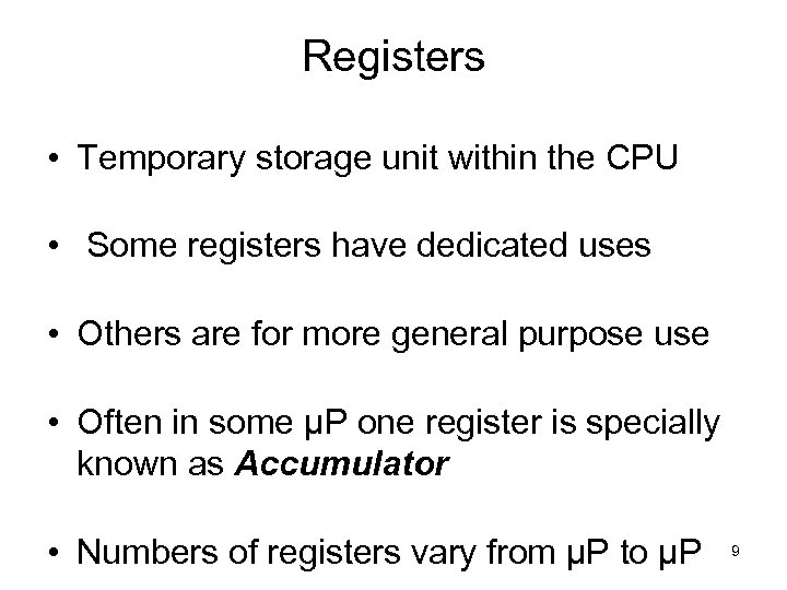 Registers • Temporary storage unit within the CPU • Some registers have dedicated uses
