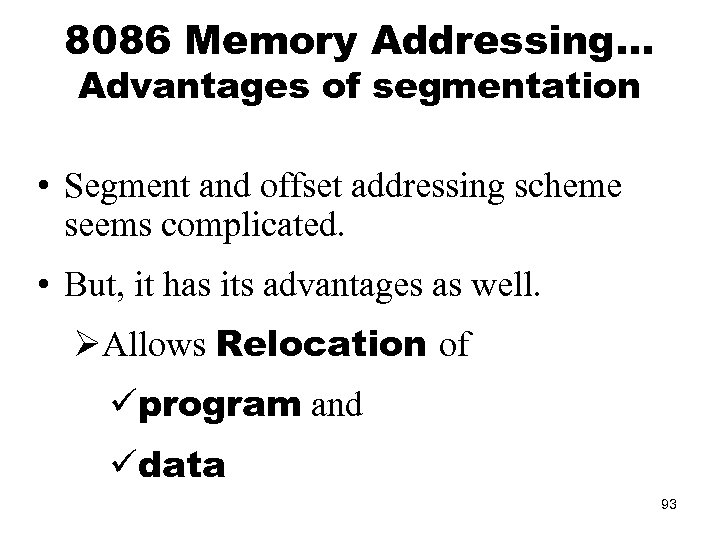 8086 Memory Addressing. . . Advantages of segmentation • Segment and offset addressing scheme