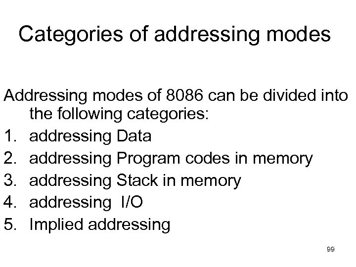 Categories of addressing modes Addressing modes of 8086 can be divided into the following