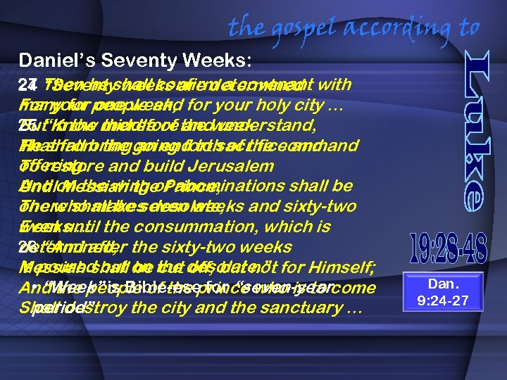 the gospel according to Daniel’s Seventy Weeks: 27 Then he shall confirm a covenant