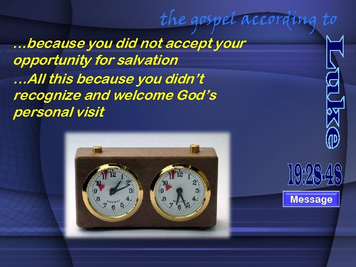 the gospel according to …because you did not accept your opportunity for salvation …All