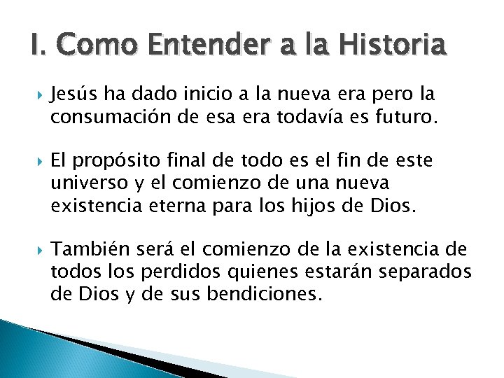 I. Como Entender a la Historia Jesús ha dado inicio a la nueva era