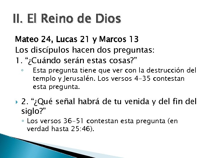 II. El Reino de Dios Mateo 24, Lucas 21 y Marcos 13 Los discípulos