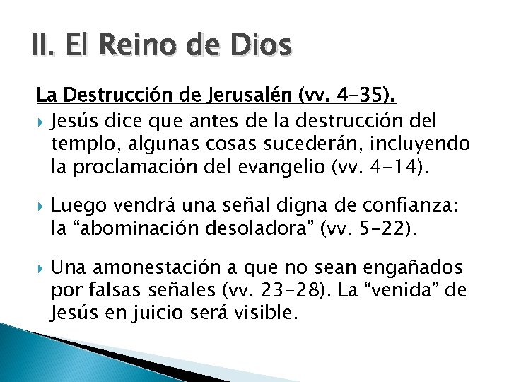 II. El Reino de Dios La Destrucción de Jerusalén (vv. 4 -35). Jesús dice