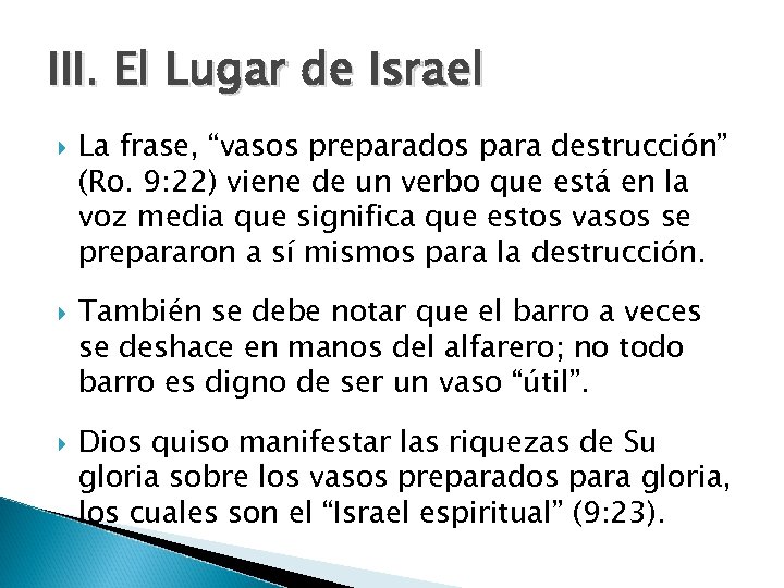 III. El Lugar de Israel La frase, “vasos preparados para destrucción” (Ro. 9: 22)
