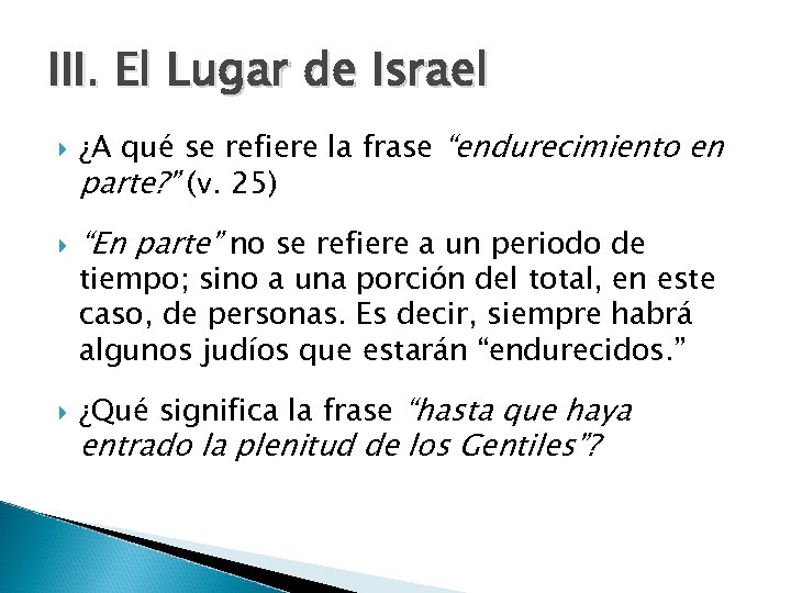 III. El Lugar de Israel ¿A qué se refiere la frase “endurecimiento en parte?