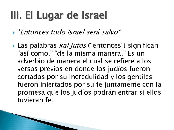 III. El Lugar de Israel “Entonces todo Israel será salvo” Las palabras kai jutos
