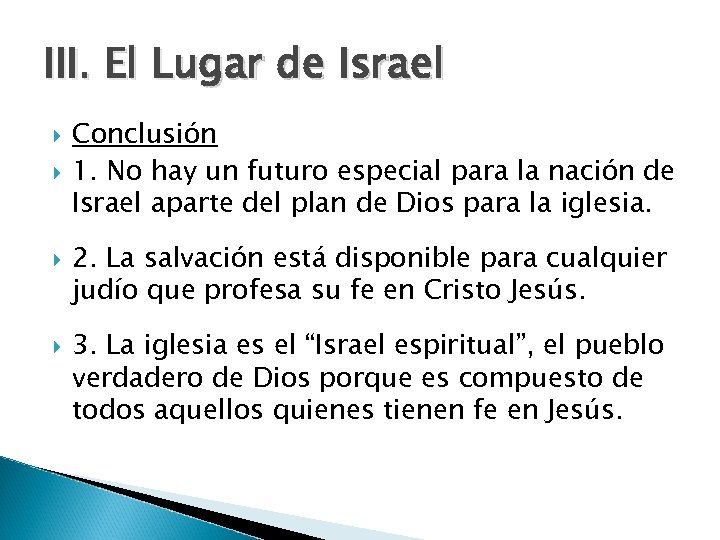III. El Lugar de Israel Conclusión 1. No hay un futuro especial para la