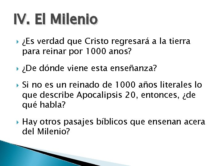 IV. El Milenio ¿Es verdad que Cristo regresará a la tierra para reinar por