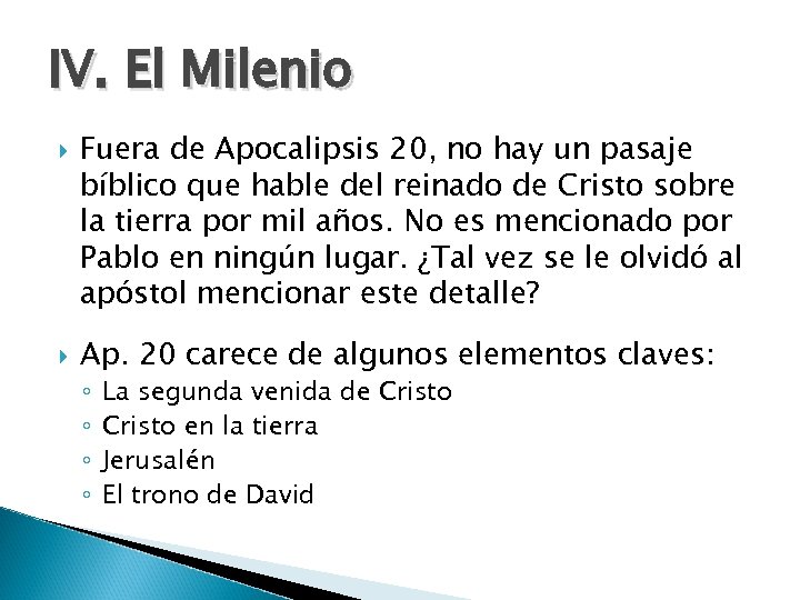IV. El Milenio Fuera de Apocalipsis 20, no hay un pasaje bíblico que hable