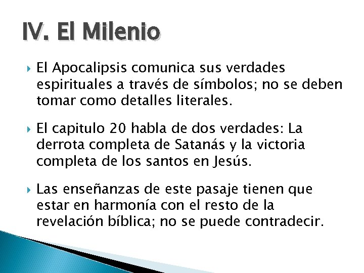 IV. El Milenio El Apocalipsis comunica sus verdades espirituales a través de símbolos; no