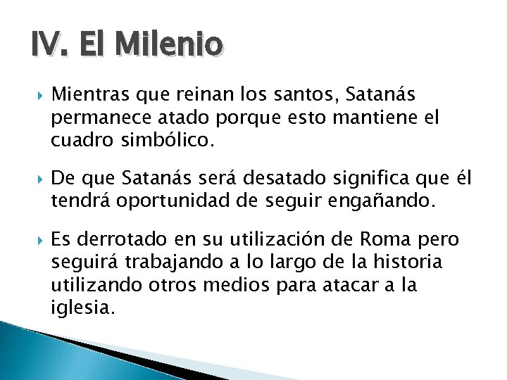 IV. El Milenio Mientras que reinan los santos, Satanás permanece atado porque esto mantiene