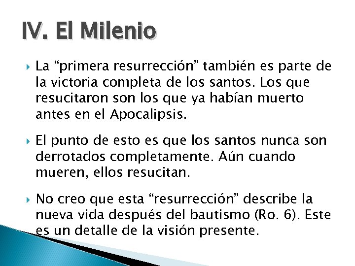 IV. El Milenio La “primera resurrección” también es parte de la victoria completa de