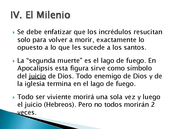 IV. El Milenio Se debe enfatizar que los incrédulos resucitan solo para volver a