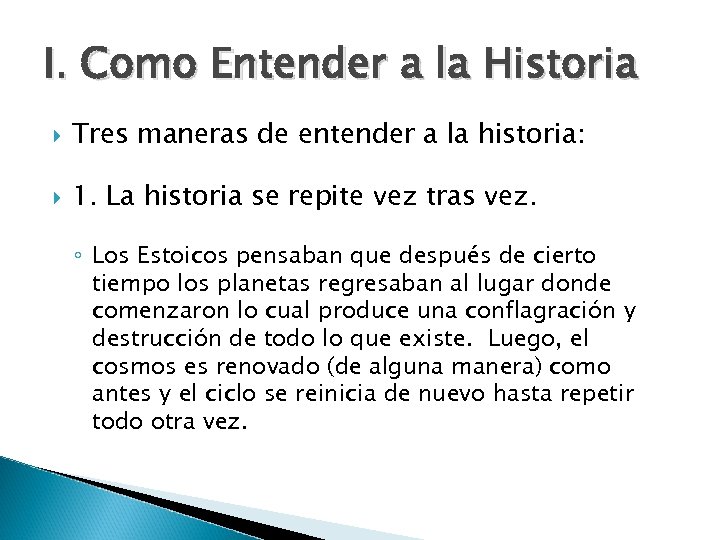 I. Como Entender a la Historia Tres maneras de entender a la historia: 1.
