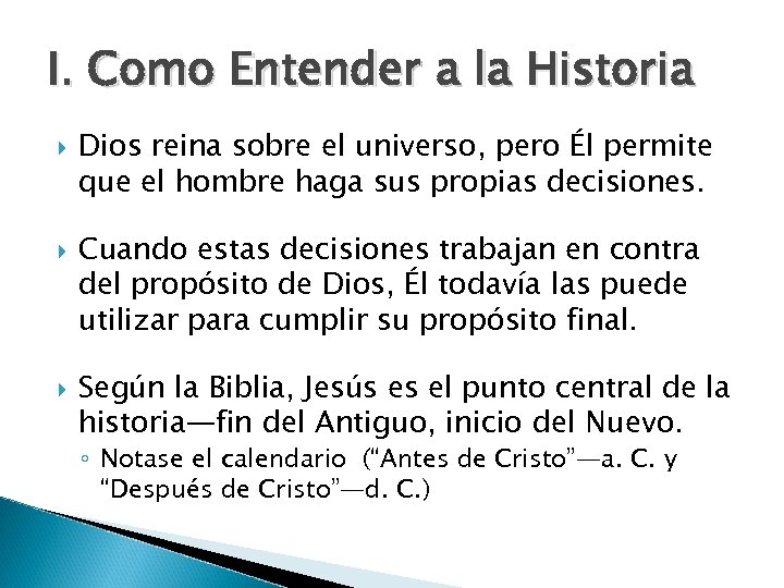 I. Como Entender a la Historia Dios reina sobre el universo, pero Él permite