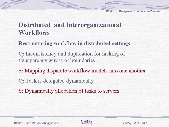 Workflow Management Issues in e-Business Distributed and Interorganizational Workflows Restructuring workflow in distributed settings