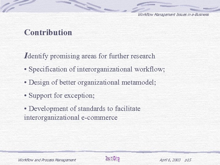 Workflow Management Issues in e-Business Contribution Identify promising areas for further research • Specification