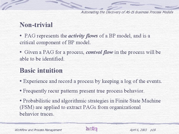Automating the Discovery of AS-IS Business Process Models Non-trivial • PAG represents the activity