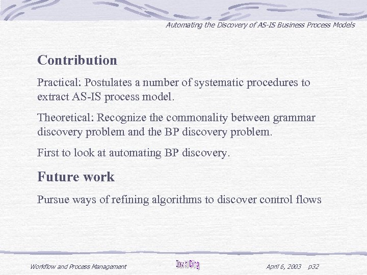 Automating the Discovery of AS-IS Business Process Models Contribution Practical: Postulates a number of