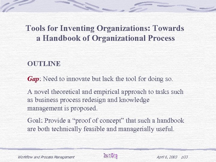 Tools for Inventing Organizations: Towards a Handbook of Organizational Process OUTLINE Gap: Need to