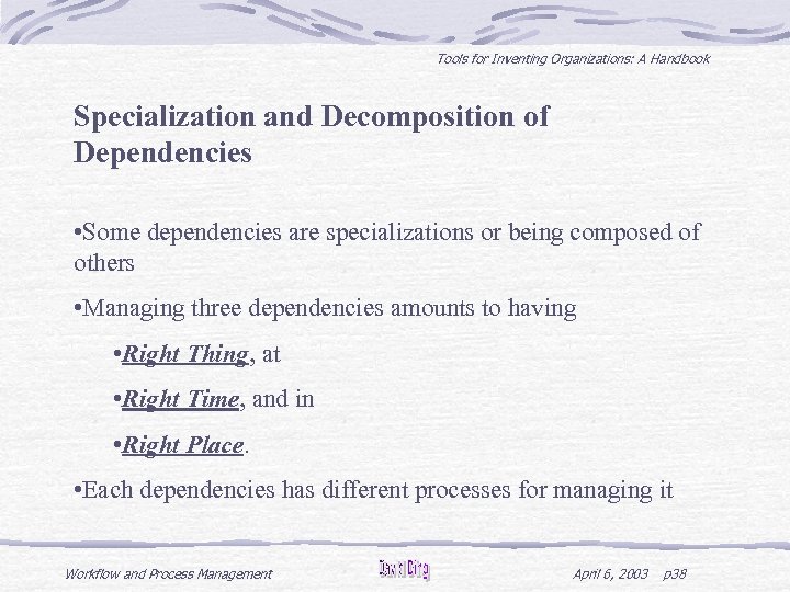 Tools for Inventing Organizations: A Handbook Specialization and Decomposition of Dependencies • Some dependencies