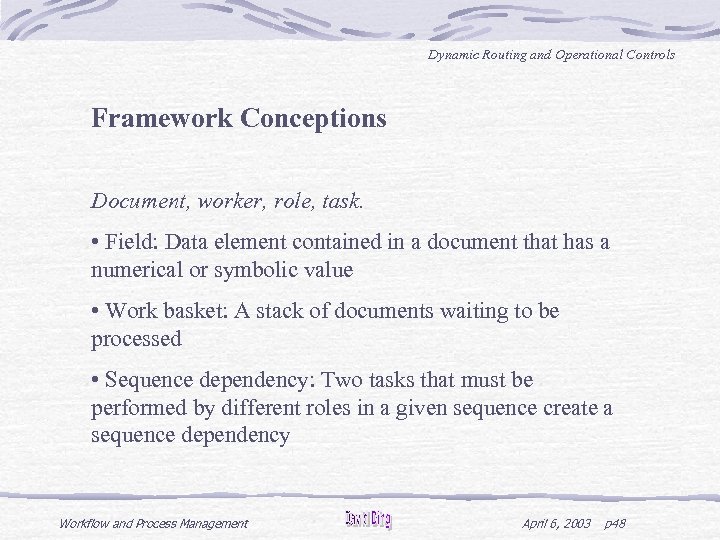 Dynamic Routing and Operational Controls Framework Conceptions Document, worker, role, task. • Field: Data
