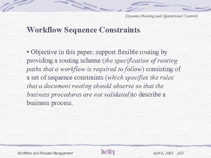 Dynamic Routing and Operational Controls Workflow Sequence Constraints • Objective in this paper: support