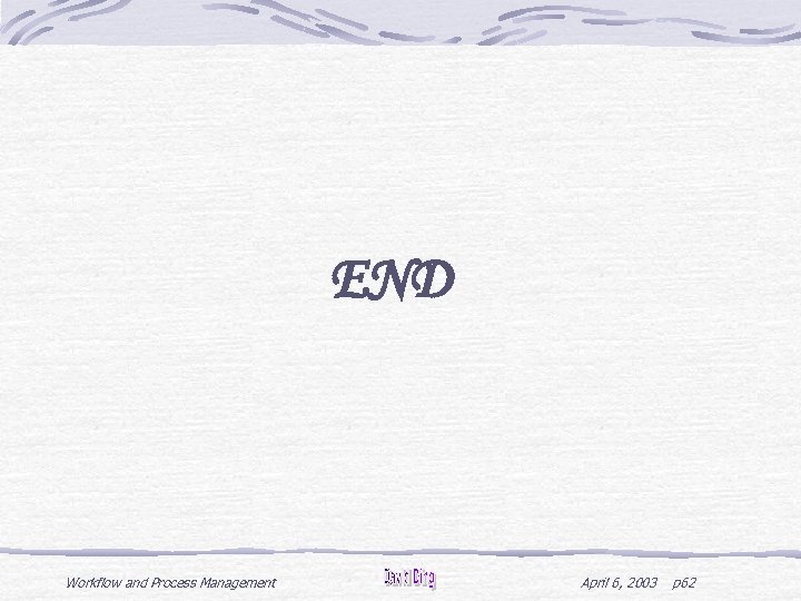 END Workflow and Process Management April 6, 2003 p 62 