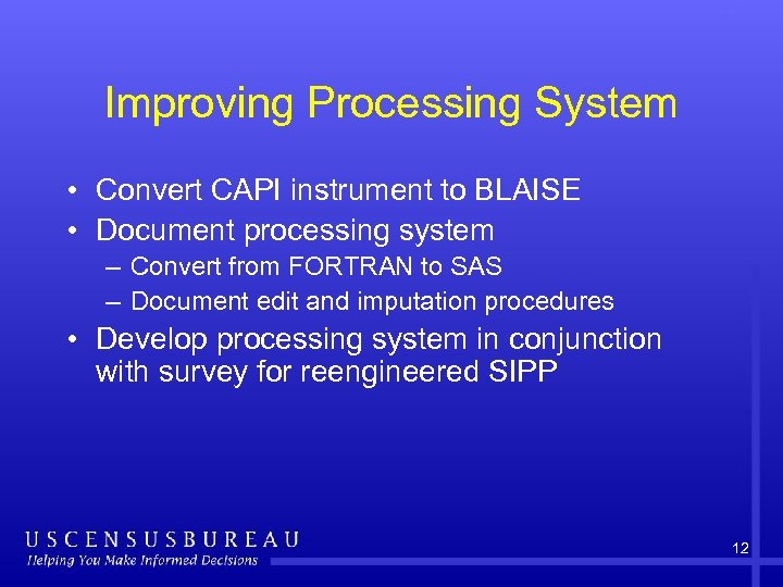 Improving Processing System • Convert CAPI instrument to BLAISE • Document processing system –