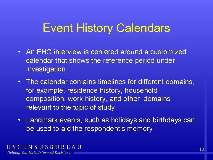 Event History Calendars • An EHC interview is centered around a customized calendar that