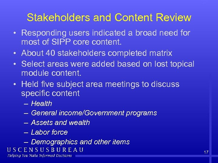 Stakeholders and Content Review • Responding users indicated a broad need for most of